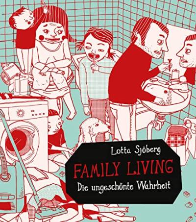 Family Living: Die ungeschönte Wahrheit von Edition Moderne